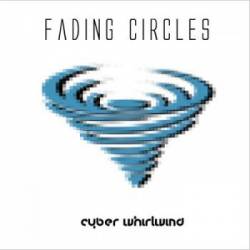 Fading Circles : Cyber Whirlwind